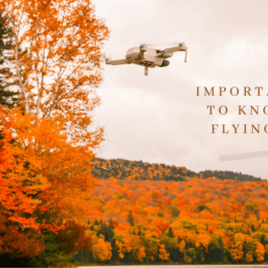 Important Things To Know Before Flying A Drone